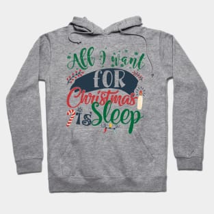 All I want for Christmas is sleep Hoodie